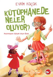 Kütüphanede Neler Oluyor? - Evrim Küçük