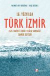 16. Y&uuml;zyılda T&uuml;rk İzmir & 1575 Tarihli İzmir (Sığla Sancağı) Tahrir Defteri