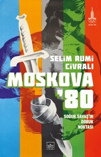 Moskova'80: Soğuk Savaş'ın Doruk Noktası