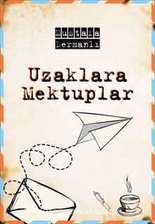 Uzaklara Mektuplar - Mustafa Dermanlı