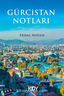 Gürcistan Notları - Erdal Noyan