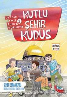 Kutlu Şehir Kudüs / Gezgin Emir Dünya Turunda-2 - Seher Esra Akyol