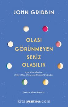 Olası Görünmeyen Sekiz Olasılık - John Gribbin