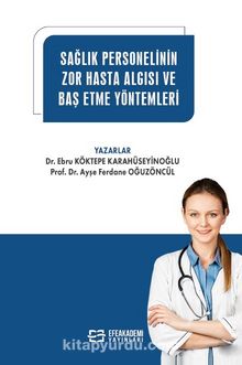 Sağlık Personelinin Zor Hasta Algısı ve Baş Etme Yöntemleri - Kolektif