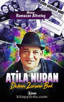Atila Nuran Delinin Zoruna Bak - Ramazan Altıntaş