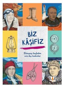 Biz Kaşifiz Dünyayı Keşfeden Sıra Dışı Kadınlar