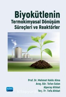 Biyokütlenin Termokimyasal Dönüşüm Süreçleri ve Reaktörler - Kolektif