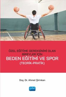 Özel Eğitime Gereksinimi Olan Bireyler İçin Beden Eğitimi ve Spor - Doç. Dr. Ahmet Şirinkan