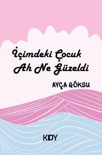 İçimdeki Çocuk Ah Ne Güzeldi