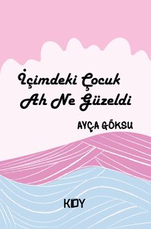 İçimdeki Çocuk Ah Ne Güzeldi