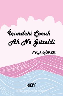İçimdeki Çocuk Ah Ne Güzeldi - Ayça Göksu