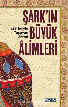 Şark'ın Büyük Alimleri & Eserleriyle Yaşayan Ulema - Soner Demirsoy