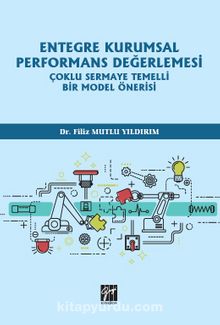 Entegre Kurumsal Performans Değerlemesi Çoklu Sermaye Temelli Bir Model Önerisi - Dr. Filiz Mutlu Yıldırım