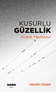 Kusurlu Güzellik & Poetik Meseleler