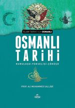 Osmanlı Tarihi Kuruluşu & Yükselişi - Çöküşü