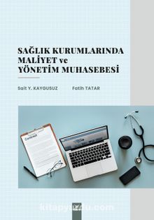 Sağlık Kurumlarında Maliyet ve Yönetim Muhasebesi - Sait Y. Kaygusuz