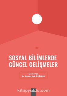 Sosyal Bilimlerde Güncel Gelişmeler - Av. Dr. Mustafa Emir Üstündağ