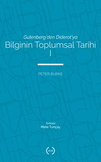 Gutenberg'den Diderot'ya Bilginin Toplumsal Tarihi 1