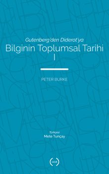 Gutenberg'den Diderot'ya Bilginin Toplumsal Tarihi 1