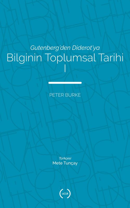 Gutenberg'den Diderot'ya Bilginin Toplumsal Tarihi 1
