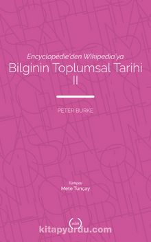 Encyclopédie’den Wikipedia’ya Bilginin Toplumsal Tarihi 2 - Peter Burke