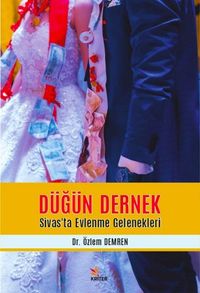 Düğün Dernek & Sivas'ta Evlenme Gelenekleri