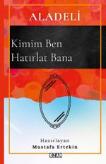 Aladeli / Kimim Ben Hatırlat Bana