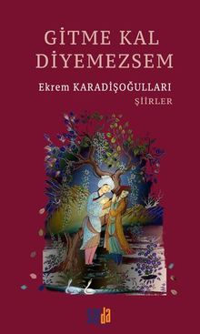 Gitme Kal Diyemezsem