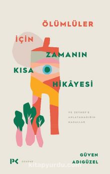 Ölümlüler İçin Zamanın Kısa Hikayesi - Güven Adıgüzel