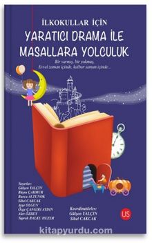 İlkokullar İçin Yaratıcı Drama İle Masallara Yolculuk - Kolektif