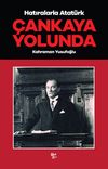 &Ccedil;ankaya Yolunda / Hatıralarla Atat&uuml;rk