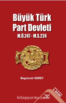 Büyük Türk Part Devleti (M. Ö. 247-M.S. 224) - Begmyrat Gerey