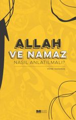 Allah ve Namaz Nasıl Anlatılmalı?
