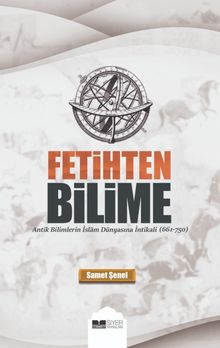 Fetihten Bilime & Antik Bilimlerin İslam Dünyasına İntikali (651-750)
