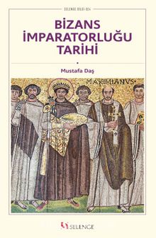 Bizans İmparatorluğu Tarihi - Mustafa Daş