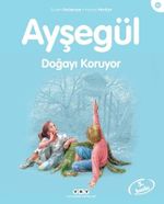 Ayşegül 16 / Doğayı Koruyor