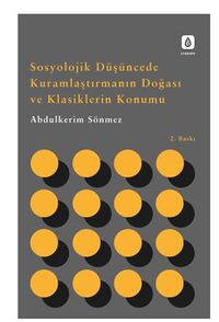 Sosyolojik Düşüncede Kuramlaştırmanın Doğası ve Klasiklerin Konumu