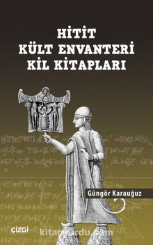 Hitit Kült Envanteri Kil Kitapları - Güngör Karauğuz