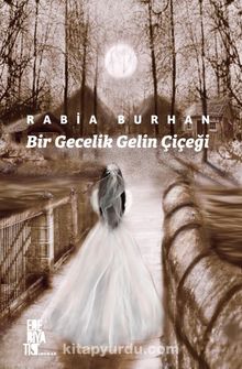 Bir Gecelik Gelin Çiçeği - Rabia Burhan