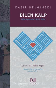 Bilen Kalp & Dönüşümün Sufi Yolu - Kabir Helminski