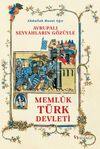 Avrupalı Seyyahların G&ouml;z&uuml;yle Meml&ucirc;k T&uuml;rk Devleti (1250-1517)