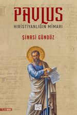 Pavlus & Hıristiyanlığın Mimarı
