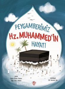 Peygamberimiz Hz. Muhammed'in Hayatı - Amine Kevser Karaca