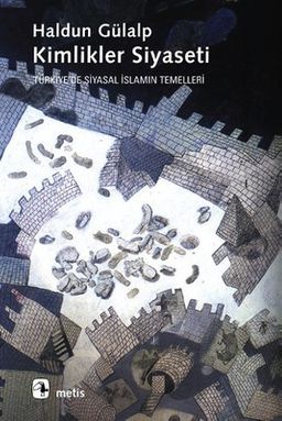 Kimlikler Siyaseti Türkiye'de Siyasal İslamın Temelleri