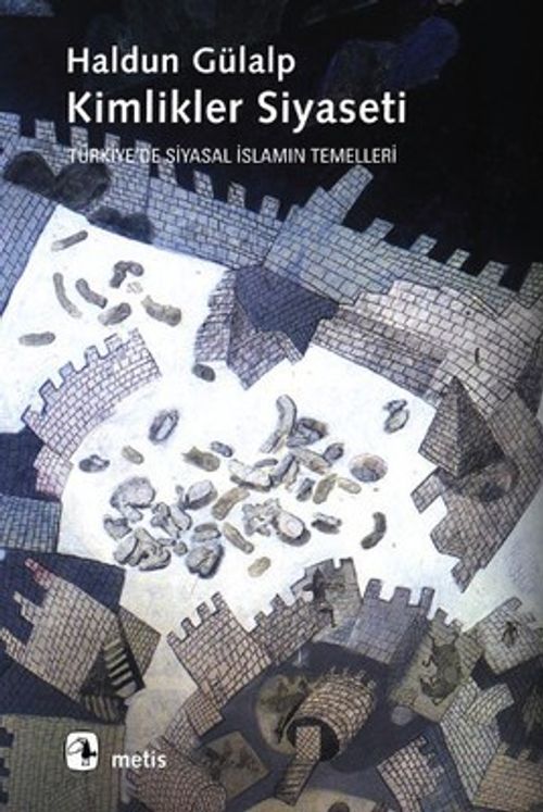 Kimlikler Siyaseti Türkiye'de Siyasal İslamın Temelleri