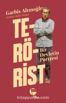 Terörist & Bir Devletin Portresi - Garbis Altınoğlu
