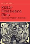 K&uuml;lt&uuml;r Politikasına Giriş & Kavramlar, Modeller, Tartışmalar