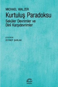 Kurtuluş Paradoksu & Seküler Devrimler ve Dinî Karşıdevrimler