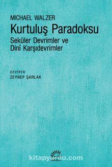 Kurtuluş Paradoksu & Seküler Devrimler ve Dinî Karşıdevrimler - Michael Walzer