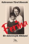 Feriha &amp; Bir Adanmışlık Hikayesi